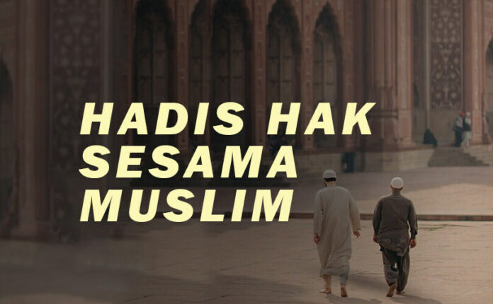 HADIS HAK SESAMA MUSLIM