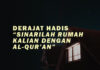 DERAJAT HADIS “SINARILAH RUMAH KALIAN DENGAN AL-QUR’AN” DERAJAT HADIS SINARILAH RUMAH KALIAN DENGAN AL QURAN