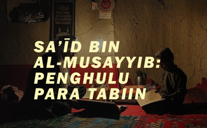 SA D BIN AL MUSAYYIB PENGHULU PARA TABIIN SA D BIN AL MUSAYYIB PENGHULU PARA TABIIN