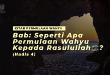 BAB: SEPERTI APA PERMULAAN WAHYU KEPADA RASULULLAH SALLALLAHU ‘ALAIHI WA SALLAM? (HADIS 4) BAB SEPERTI APA PERMULAAN WAHYU KEPADA RASULULLAH SALLALLAHU ‘ALAIHI WA SALLAM HADIS 4