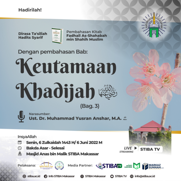 KAJIAN KITAB FADHAIL - AS-SHAHABAH MIN SHAHIH MUSLIM - PEMBAHASAN: KEUTAMAAN KHADIJAH (BAG. 3)