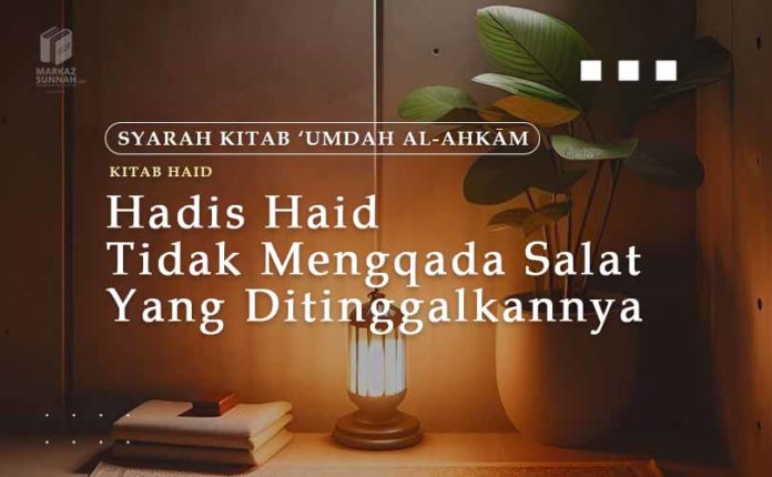 Hadis Haid Tidak Mengqada Salat Yang Ditinggalkannya