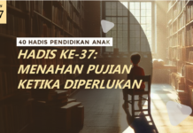 HADIS KE-37: MENAHAN PUJIAN KETIKA DIPERLUKAN hadis ke 37