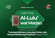 Info Kajian Kitab Al-Lu’lu’ wal Marjan Pembahasan Bab: “Larangan Berburu, Mencabut Pohon, dan Mengambil Barang di Makkah” (Bagian ke-2) KAJIAN KITAB AL LU'LU WAL MARJAN