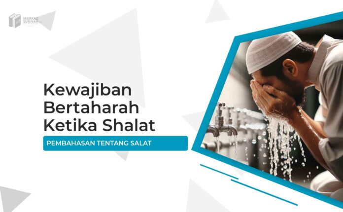 Kewajiban Bertaharah Ketika Shalat Kewajiban Bertaharah Ketika Shalat