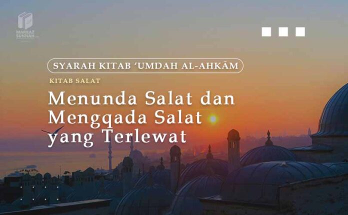 Menunda Salat Dan Mengqada Salat Yang Terlewat Menunda Salat Dan Mengqada Salat Yang Terlewat