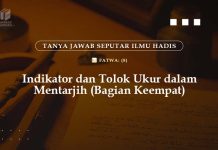 FATWA (8) BAGIAN KEEMPAT: INDIKATOR DAN TOLOK UKUR DALAM MENTARJIH Fatwa Bag