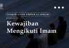 KEWAJIBAN MENGIKUTI IMAM Kewajiban Mengikuti Imam